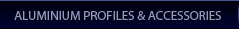 Aluminium Perfiles & Accessories